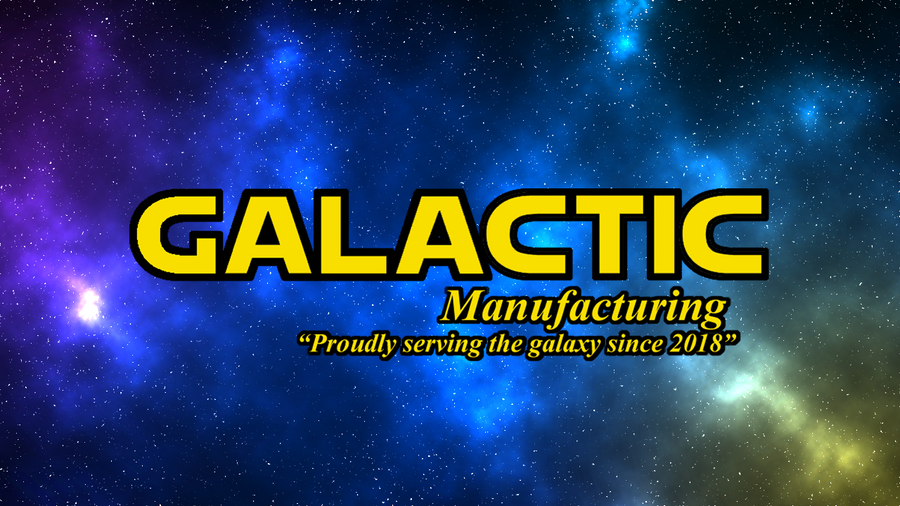 Galactic Manufacturing | Galactic Manufacturing